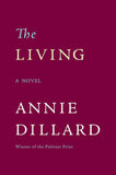 The Living: A Novel by Annie Dillard
