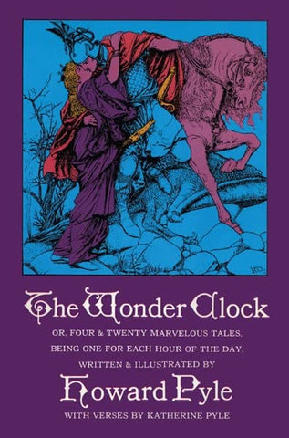 The Wonder Clock Or, Four and Twenty Marvelous Tales by Howard Pyle