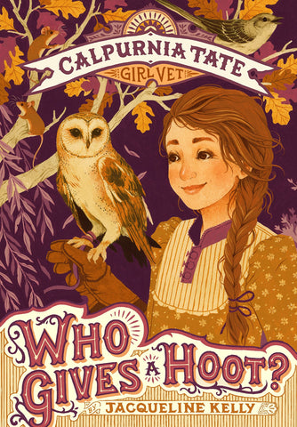 Who Gives a Hoot?: Calpurnia Tate, Girl Vet by Jacqueline Kelly
