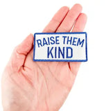 Raise Them Kind Embroidered Iron-On Patch