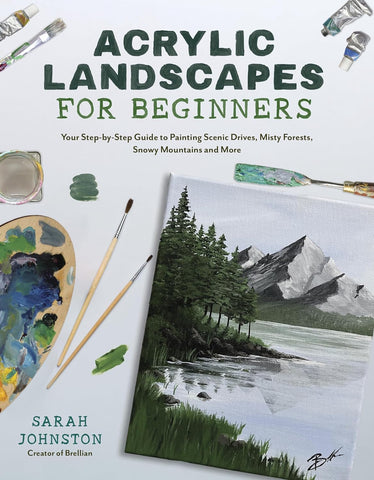 *preorder* Acrylic Landscapes for Beginners: Your Step-By-Step Guide to Painting Scenic Drives, Misty Forests, Snowy Mountains and More