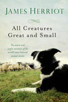 All Creatures Great and Small: The Warm and Joyful Memoirs of the World's Most Beloved Animal Doctor