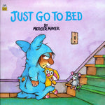 Just Go to Bed (Little Critter) by Mercer Mayer