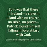 Praying with Saint Patrick: Prayers and Devotions Inspired by the Irish Hero of the Faith by Aaron Burns & Matt Mikalatos