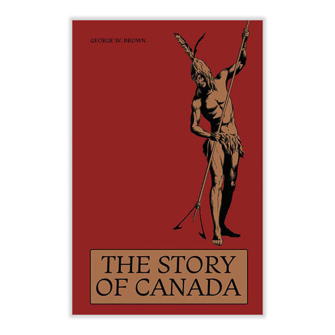 The Story of Canada by George W. Brown