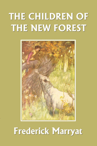 The Children of the New Forest by Frederick Marryat (Yesterday's Classics)