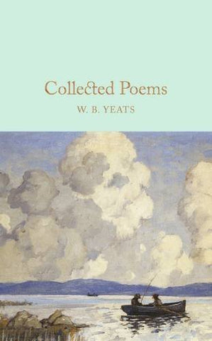 Collected Poems: W.B. Yeats (MacMillan Collector's Library)