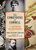 The Comstocks of Cornell--The Definitive Autobiography by Anna Botsford Comstock