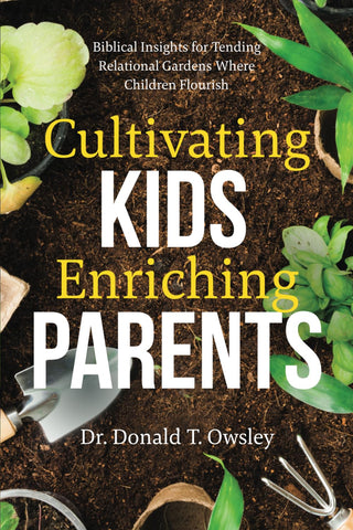 Cultivating Kids, Enriching Parents: Biblical Insights for Tending Relational Gardens Where Children Flourish
