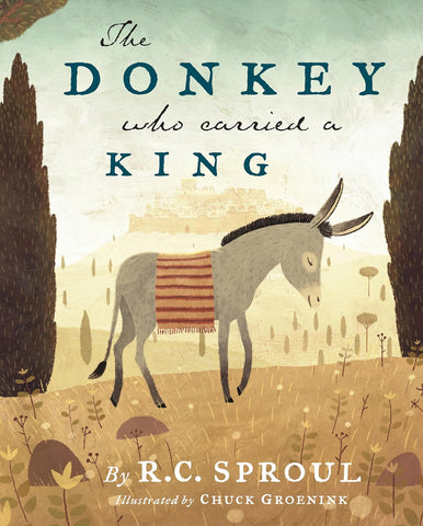 The Donkey Who Carried a King by R.C. Sproul