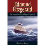 Edmund Fitzgerald: The Legendary Great Lakes Shipwreck by Elle Andra-Warner