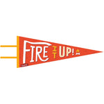 Fire It Up (Large Pennant, Vintage-Styled Screen Printed)