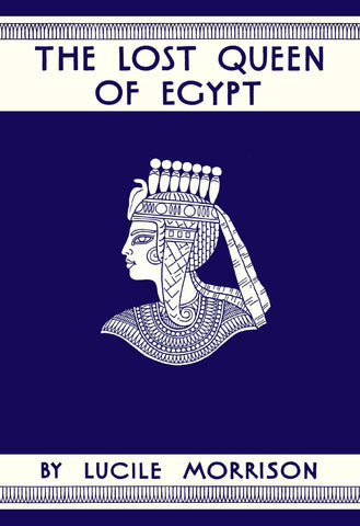 The Lost Queen of Egypt by Lucille Morrison, Franz Geritz