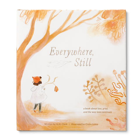 Everywhere, Still: A Book about Loss, Grief, and the Way Love Continues  by M. H. Clark