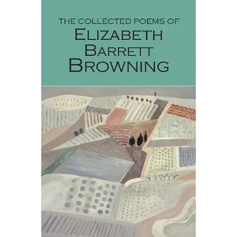 The Collected Poems of Elizabeth B. Browning (Wordsworth Poetry)