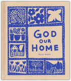 God Our Home by Katie Noble