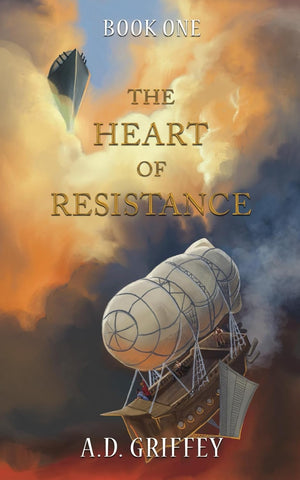 The Heart of Resistance (Book One) by A.D. Griffey
