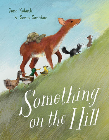 Something on the Hill by Jane Kohuth