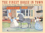 The Finest Horse in Town by Jacqueline Briggs Martin, Susan Gaber