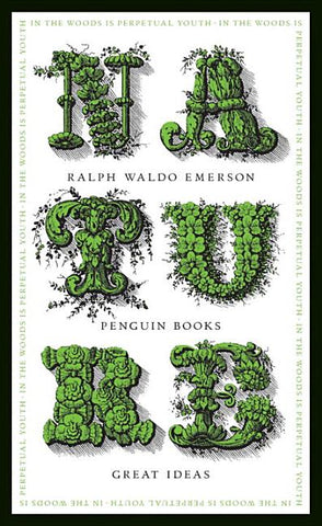 Nature by Ralph Waldo Emerson (Penguin Great Ideas)