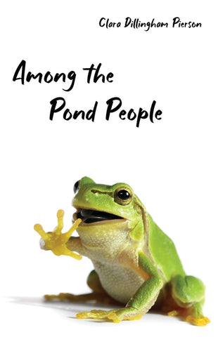 Among the Pond People by Clara Dillingham Pierson
