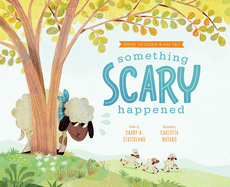 Something Scary Happened: Helping Children with Trauma (Comfort for Children in Hard Times) by Darby A Strickland