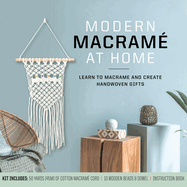 Modern Macramé at Home: Learn to Macramé and Create Handwoven Gifts