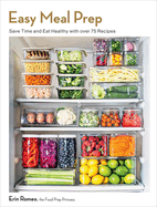 Easy Meal Prep: Save Time and Eat Healthy with Over 75 Recipes by Erin  Romeo