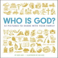 Who Is God?: 52 Pictures to Share with Your Family by Kate Hox