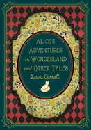 Alice's Adventures in Wonderland and Other Tales (Timeless Classics) by Lewis Carroll