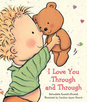 I Love You Through and Through by Bernadette Rosetti-Shustak, Caroline Jayne Church
