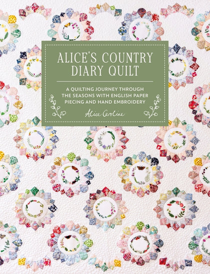 Alice's Country Diary Quilt: A Quilting Journey Through the Seasons with Epp, Applique and Hand Embroidery - Ingram