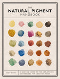 The Natural Pigment Handbook: A Maker's Guide to the Art, Stories and Recipes for Creating Paint - Ingram
