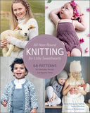 All-Year-Round Knitting for Little Sweethearts: 68 Patterns for Everyday, Parties, and Special Times - Ingram