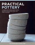 Practical Pottery: A Complete Guide to Getting Started in Making Beautiful & Functional Bowls, Plates, Vases & More on the Wheel - Ingram