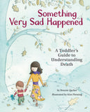 Something Very Sad Happened: A Toddler's Guide to Understanding Death - Ingram
