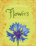 An Anthology of Flowers: A Collection of Flowers from Gardens, Mountains and More, with Fascinating Secrets - Ingram