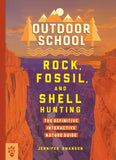 Outdoor School: Rock, Fossil, and Shell Hunting: The Definitive Interactive Nature Guide - Ingram