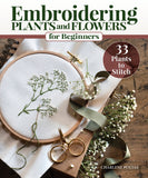 Embroidering Plants and Flowers for Beginners: 33 Plants to Stitch - Ingram