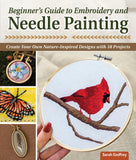 Beginner's Guide to Embroidery and Needle Painting: Create Your Own Nature-Inspired Designs with 18 Projects - Ingram