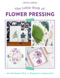 The Little Book of Flower Pressing: All the Basics Plus 11 Projects to Inspire You - Ingram