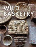 Wild Basketry: Making Baskets and Natural Cordage from Foraged Plants - Ingram