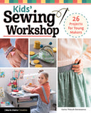 Kids' Sewing Workshop: 26 Projects for Young Makers - Ingram