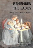 Remember the Ladies: A Story about Abigail Adams