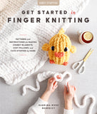 Get Started in Finger Knitting: Patterns and Instructions for Making Chunky Blankets, Cozy Pillows, and Cute Stuffies by Hand - Ingram