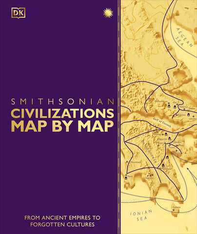 PREORDER: Smithsonian Civilizations Map by Map: From Ancient Empires t ...