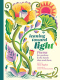 Leaning Toward Light: Poems for Gardens & the Hands That Tend Them - Ingram