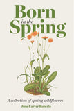 The Born in the Spring: A Collection of Spring Wildflowers (First Edition, New) - Ingram
