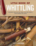 Little Book of Whittling Gift Edition: Passing Time on the Trail, on the Porch, and Under the Stars (Special) - Ingram