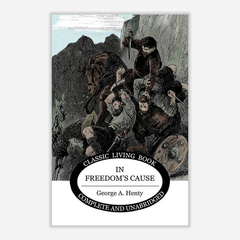 In Freedom's Cause by George A. Henty